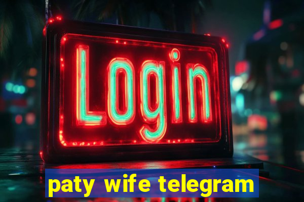 paty wife telegram